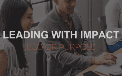 Leading with Impact: Ego or Purpose?