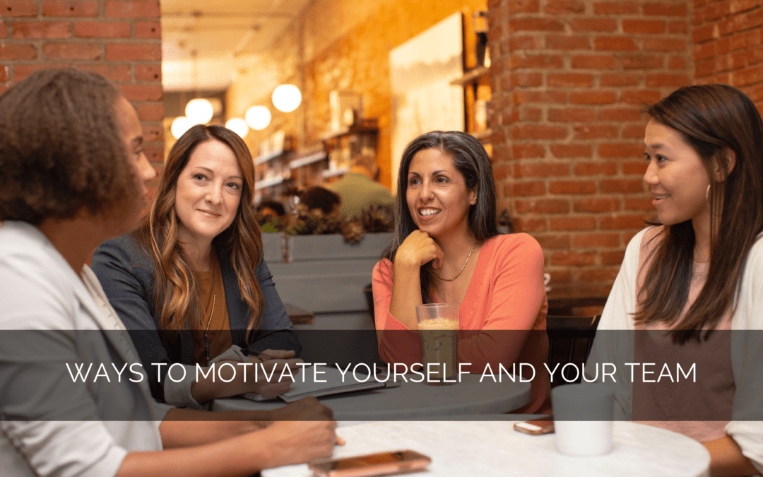 Four Ways To Motivate Yourself And Your Team In Tough Times