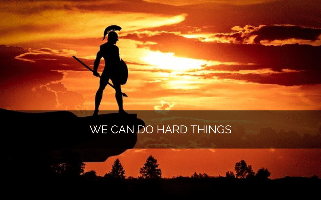 We can do hard things