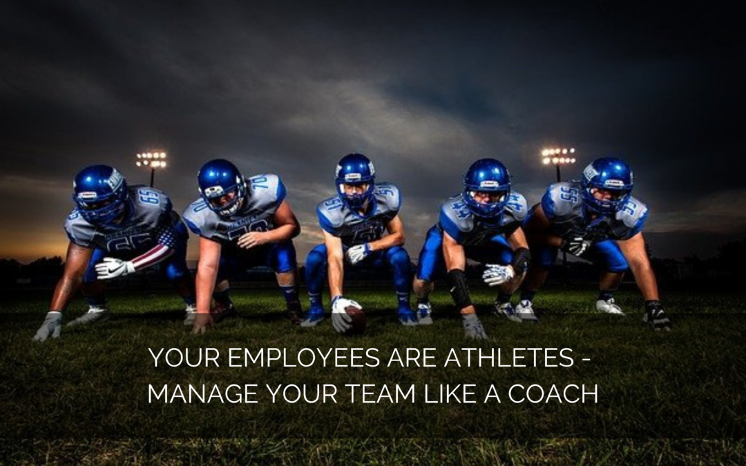 Your employees are athletes – manage your team like a coach