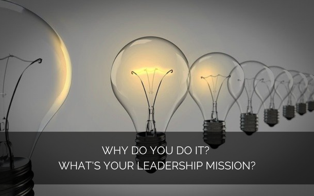 Why do you do it? – What’s your leadership mission?