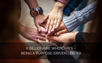 A billionaire who cares – being a purpose-driven leader