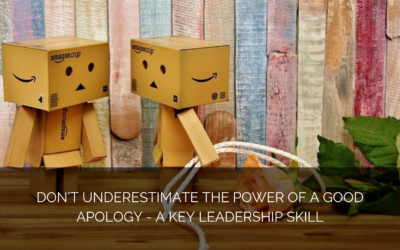 Don’t underestimate the power of a good apology – a key leadership skill