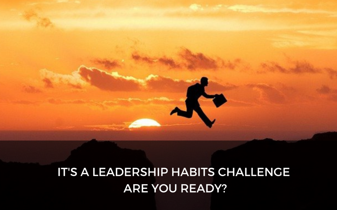 It’s a Leadership Habits Challenge – Are you ready?